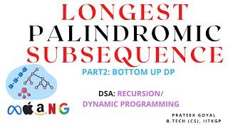 Longest Palindromic Subsequence (LPS) PART 2 | Bottom up | Java | Recursion, Dynamic Programming