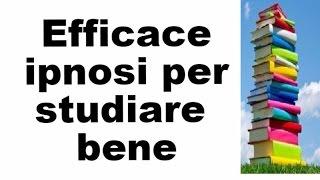 EFFICACE IPNOSI per studiare bene e velocemente