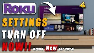  ROKU Settings You Need to TURN OFF Now!  NEW 2024!