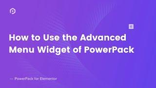 Advanced Menu, Off-canvas Menu, Full-screen Menu Widget  for Elementor | PowerPack for Elementor