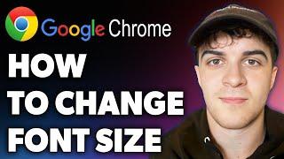 How to Change Google Chrome Font Size (Full 2024 Guide)