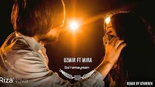 Uzmir Mira - So'ramayman remix 2023