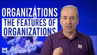 The Features of Organizations: What an Organization Needs