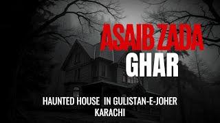 Asaib Zada Ghar In Karachi - Gulistan-E-Joher | Horror Story | Urdu/Hindi