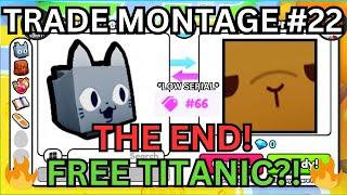 Trading Montage #22 |FREE TITANIC?!| THE END | (Pet Simulator 99) | Roblox