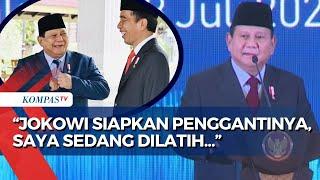 Sebut Jokowi Presiden yang Mempersiapkan Penggantinya, Prabowo Ungkap Saat Ini Sedang Dilatih