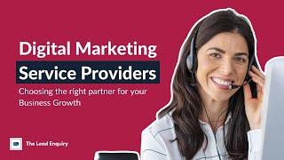 Digital Marketing Service Providers: Choosing the Right Partner for Biz Growth | The Lead Enquiry