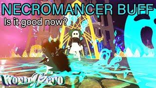 NECROMANCER BUFFS IS IT GOOD NOW? World Zero