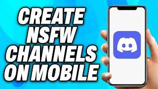 How to Create NSFW Channels on Discord Mobile (2024) - Easy Fix