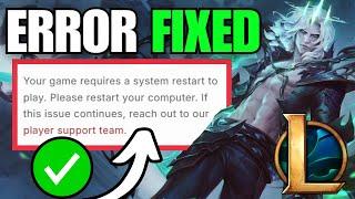 How To Fix Your Game Requires a System Restart (League of Legends)