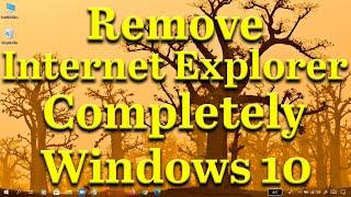 How To Remove Internet Explorer Completely On Windows 10