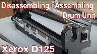 Disassembling | Reassembling of Drum Unit of Xerox D125