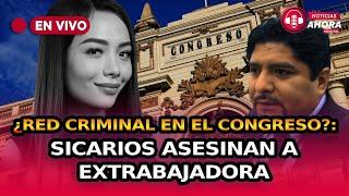  Asesinan a extrabajadora del Congreso vinculada a presunta red de proxenetismo en el Parlamento