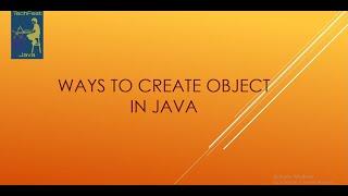 Ways to create Object in Java How Many ways to create object in java