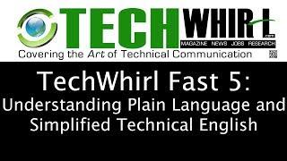 TechWhirl Fast 5 – Understanding Plain Language and Simplified Technical English