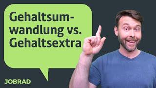 Gehaltsumwandlung vs. Gehaltsextra