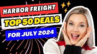 Top 50 Best Deals you SHOULD buy at Harbor Freight During the July Summer Deals Event 2024