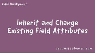 Inherit And Change Existing Field Properties In Odoo