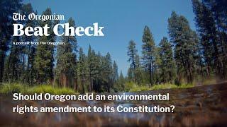 Should Oregon add an environmental rights amendment to its Constitution?