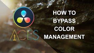 ACES/RCM | Bypass Resolve Color Management!