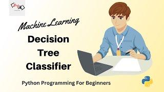 A Simple Python Program to Implement Decision Tree Classifier | Machine Learning