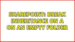 Sharepoint: Break inheritance on a on an empty folder