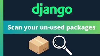 Scan your Django application for unused packages