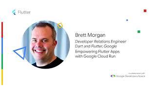 Empowering Flutter Apps with Google Cloud Run - Brett Morgan