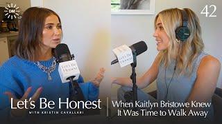 When Kaitlyn Bristowe Knew It Was Time to Walk Away