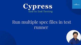 Cypress End To End Testing | How To Execute Multiple Spec Files In Test Runner