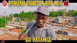 !KENYAN GANGSTA RAP MIX 02 BY DJ PASAMIZ || CHINJE, UNAPOSE ,THUGNIFICENT,WAKADINALI,BURUKLYN BOYZ