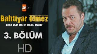 Bahtiyar Ölmez 3. Bölüm