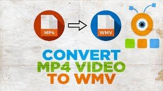 How to Convert MP4 Video to WMV