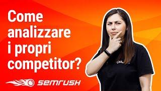 Come analizzare i competitor? - #SEMrushRisponde