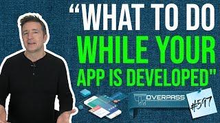 What To Do While Your App Is Developed