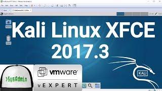 Kali Linux XFCE 2017.3 Installation + VMware Tools + Overview on VMware Workstation [2017]