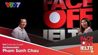 IELTS FACE-OFF | S03E03 | PHẠM SANH CHÂU | Nhà ngọai giao Phạm Sanh Châu chia sẻ về nghề  đàm phán