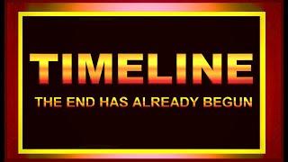 TIMELINE - The End Has Already Begun