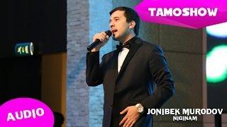 Чонибек Муродов - Нигинам (Аудио 2015) | Jonibek Murodov - Niginam (Audio 2015)