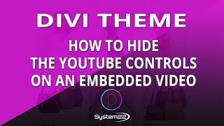 Divi Theme How To Hide The Youtube Controls On An Embedded Video 