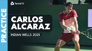 Live Practice: Carlos Alcaraz At Indian Wells 2025