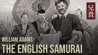 William Adams: From ENGLISH CASTAWAY to JAPANESE LORD