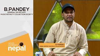 B. Pandey (General Secretary, Music Royalty Collection Society) | Good Morning Nepal - 09 June 2022