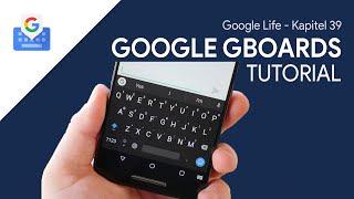 Google Gboard (Das Große Tutorial) Die Tastatur für deine mobilen Geräte // Google Life #39