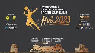 TRỰC TIẾP: CHUNG KẾT VTR1425 | GIẢI QUẦN VỢT VIETTENNIS TRANH CUP SLINE 2023 | DAY 3