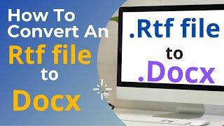 How To Convert a Rich Text file(.rtf) file to a microsoft word file(.docx)