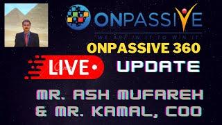 #ONPASSVE |LIVE WEBINAR UPDATE BY MR ASH MUFAREH & MR KAMAL |ONPASSIVE 360 |EXCITING UPDATE