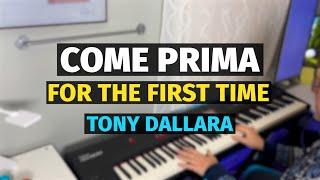 Come Prima (For The First Time) - Tonny Dallara - Piano Cover
