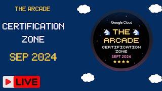 The Arcade Certification Zone September 2024 || #certification || #qwiklabs #qwiklabsarcade2024