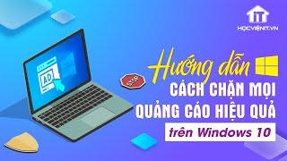 Hướng dẫn cách chặn mọi quảng cáo hiệu quả trên trên Windows 10